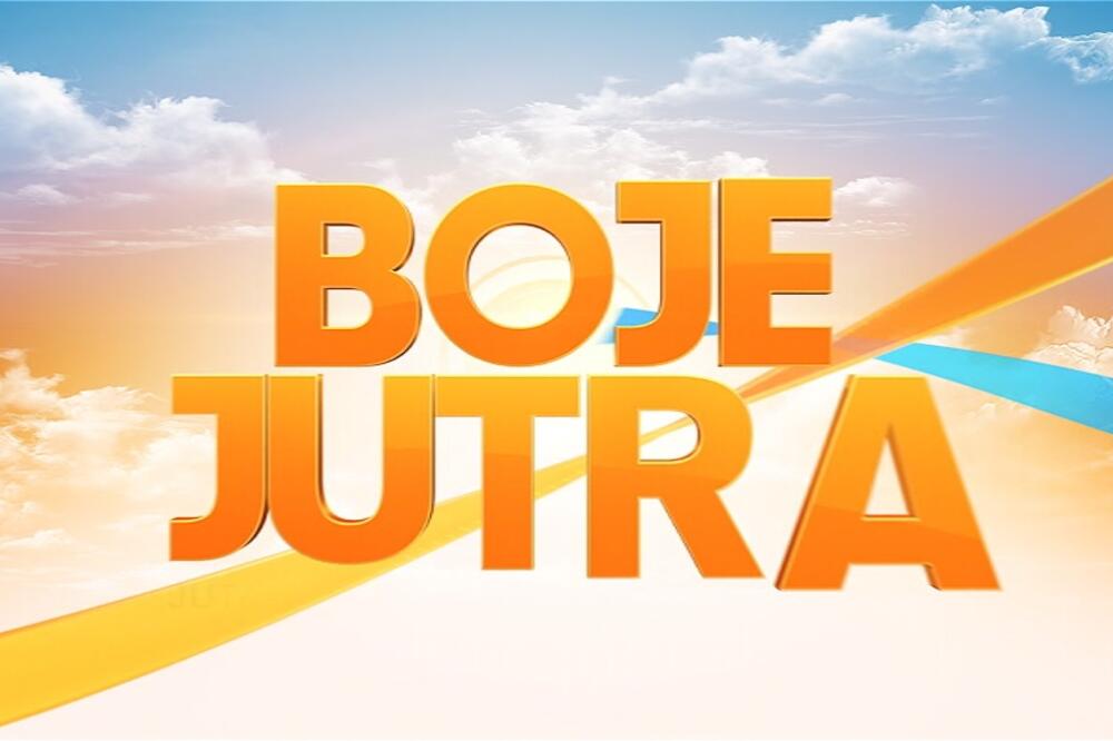 boje jutra, Foto: TV VIjesti