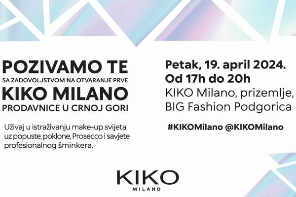 Kiko Milano otvara svoju prvu prodavnicu u Crnoj Gori