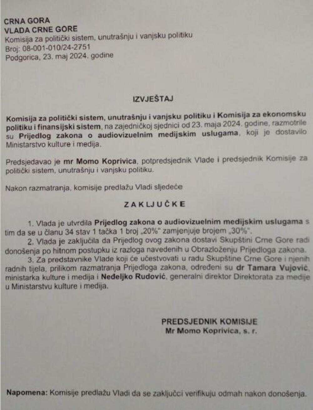 <p>Dodaju da je stav ministarke bio da ne prihvata ništa sto nema zeleno svijetlo Savjeta Evrope i Evropske komsije pa je uvažavajući tu činjenicu ranije zakazana sjednica Vlade odložena do dobijanja zvaničnog pozitivnog mišljenja i na komentare</p>