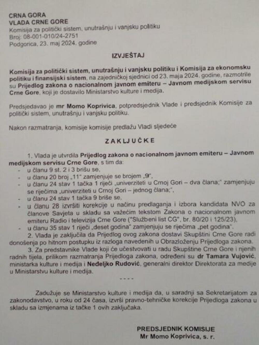 <p>Dodaju da je stav ministarke bio da ne prihvata ništa sto nema zeleno svijetlo Savjeta Evrope i Evropske komsije pa je uvažavajući tu činjenicu ranije zakazana sjednica Vlade odložena do dobijanja zvaničnog pozitivnog mišljenja i na komentare</p>